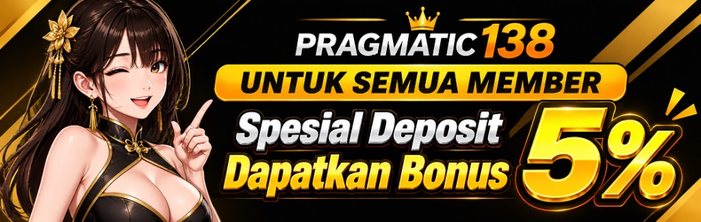 PRAGMATIC138 Spesial Deposit Bonus 5%